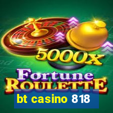 bt casino 818